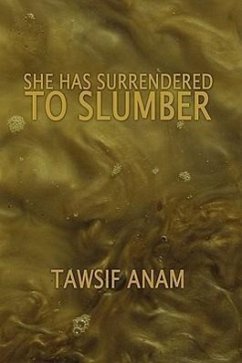 SHE HAS SURRENDERED TO SLUMBER - Anam, Tawsif