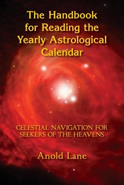 The Handbook for Reading the Yearly Astrological Calendar - Lane, Anold B