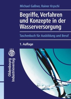 Begriffe, Verfahren und Konzepte in der Wasserversorgung - Gaßner, Michael;Kryschi, Rainer