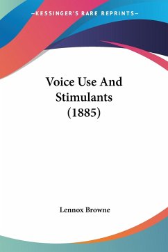 Voice Use And Stimulants (1885) - Browne, Lennox