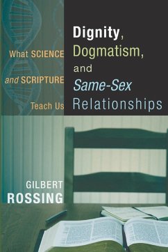 Dignity, Dogmatism, and Same-Sex Relationships - Rossing, Gilbert