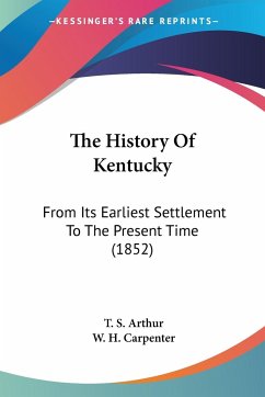 The History Of Kentucky - Arthur, T. S.; Carpenter, W. H.