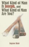 What Kind of Man Is Joseph, and What Kind of Man Are You?