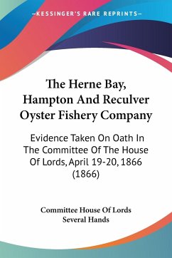 The Herne Bay, Hampton And Reculver Oyster Fishery Company - Committee House Of Lords