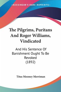 The Pilgrims, Puritans And Roger Williams, Vindicated