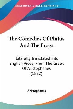 The Comedies Of Plutus And The Frogs - Aristophanes