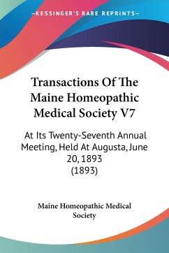 Transactions Of The Maine Homeopathic Medical Society V7 - Maine Homeopathic Medical Society