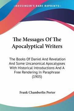 The Messages Of The Apocalyptical Writers - Porter, Frank Chamberlin