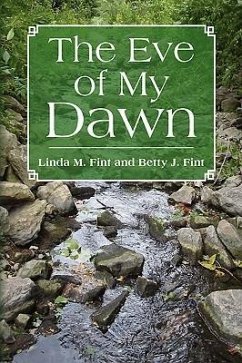 The Eve of My Dawn - Fint, Linda; Fint, Betty; Linda M. Fint and Betty J. Fint