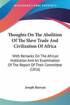 Thoughts On The Abolition Of The Slave Trade And Civilization Of Africa - Marryat, Joseph