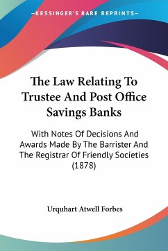 The Law Relating To Trustee And Post Office Savings Banks - Forbes, Urquhart Atwell