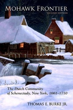 Mohawk Frontier, Second Edition: The Dutch Community of Schenectady, New York, 1661-1710 - Burke, Thomas