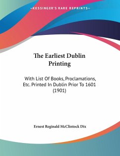 The Earliest Dublin Printing - Dix, Ernest Reginald McClintock