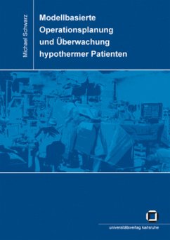 Modellbasierte Operationsplanung und Überwachung hypothermer Patienten - Schwarz, Michael