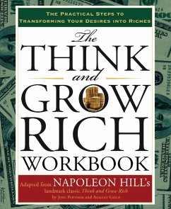The Think and Grow Rich Workbook: The Practical Steps to Transforming Your Desires Into Riches - Hill, Napoleon (Napoleon Hill); Fotinos, Joel (Joel Fotinos ); Gold, August (August Gold)
