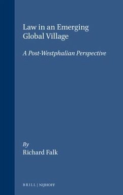 Law in an Emerging Global Village: A Post-Westphalian Perspective - Falk, Richard