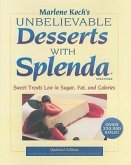 Marlene Koch's Unbelievable Desserts with Splenda Sweetener: Sweet Treats Low in Sugar, Fat, and Calories