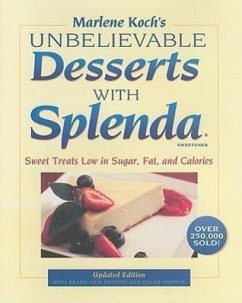 Marlene Koch's Unbelievable Desserts with Splenda Sweetener: Sweet Treats Low in Sugar, Fat, and Calories - Koch, Marlene