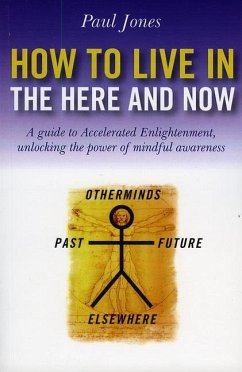 How to Live in the Here and Now - Jones, Paul