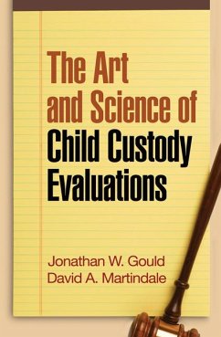 The Art and Science of Child Custody Evaluations - Gould, Jonathan W; Martindale, David A