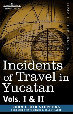 Incidents of Travel in Yucatan, Vols. I and II - Stephens, John Lloyd