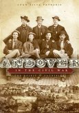 Andover in the Civil War:: The Spirit and Sacrifice of a New England Town