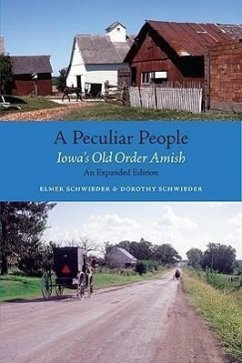 A Peculiar People: Iowa's Old Order Amish - Schwieder, Elmer; Schwieder, Dorothy