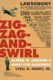 Zig-Zag-And-Swirl: Alfred W. Lawson's Quest for Greatness