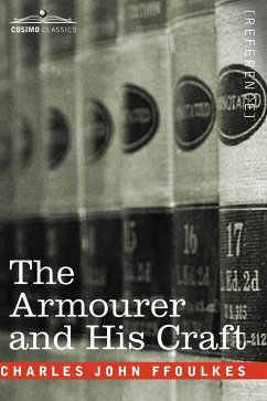 The Armourer and His Craft - Ffoulkes, Charles John