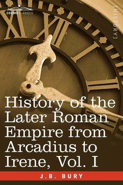 History of the Later Roman Empire from Arcadius to Irene, Vol. I