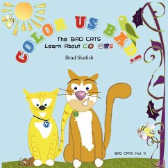 COLOR US BAD! The Bad Cats Learn About Colors - Skafish, Brad