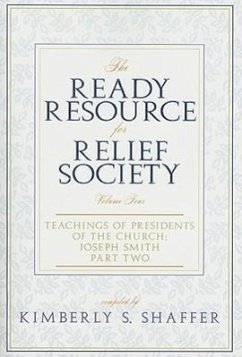 The Ready Resource for Relief Society, Volume Four: Teachings of Presidents of the Church: Joseph Smith: Part Two