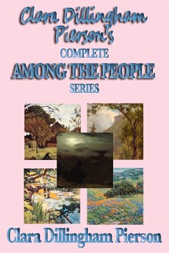 Clara Dillingham Pierson's Complete Among the People Series - Dillingham Pierson, Clara