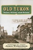 Old Yukon: Tales, Trails, and Trials