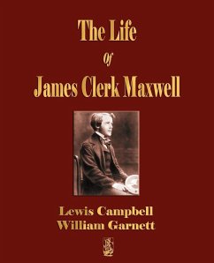 The Life Of James Clerk Maxwell - Lewis Campbell; William Garnett