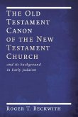 The Old Testament Canon of the New Testament Church: And Its Background in Early Judaism