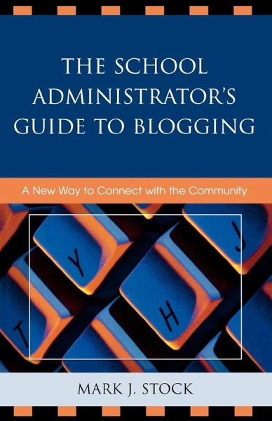 School Administrator's Guide to Blogging School Administrator's Guide to Blogging