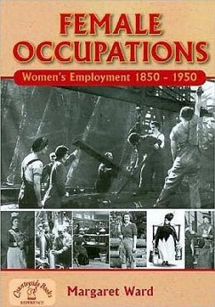 Female Occupations: Women's Employment from 1850-1950 - Ward, Margaret