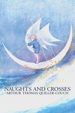 Naughts and Crosses by Arthur Thomas Quiller-Couch, Fiction, Action & Adventure - Quiller-Couch, Arthur Thomas; Q.