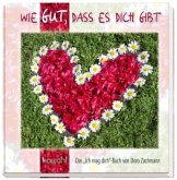 Wie gut, dass es dich gibt Wie gut, dass es dich gibt