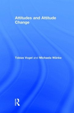 Attitudes and Attitude Change - Vogel, Tobias;Wanke, Michaela