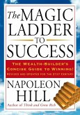 The Magic Ladder to Success: The Wealth-Builder's Concise Guide to Winning, Revised and Updated