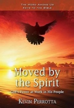 Moved by the Spirit: God's Power at Work in His People - Perrotta, Kevin