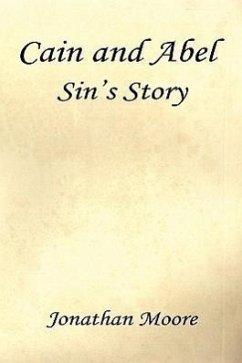 Cain and Abel - Sin's Story - Moore, Jonathan