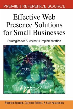 Effective Web Presence Solutions for Small Businesses - Burgess, Stephen; Sellitto, Carmine; Karanasios, Stan