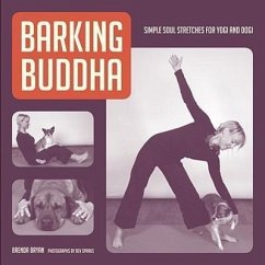 Barking Buddha: Simple Soul Stretches for Yogi and Dogi - Bryan, Brenda