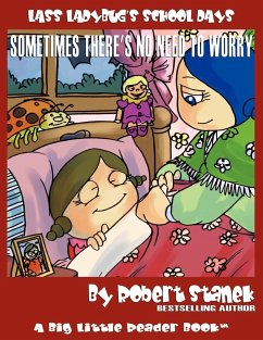 Sometimes There's No Need to Worry (Lass Ladybug's School Days #3) - Stanek, Robert