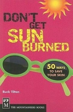Don't Get Sunburned: 50 Ways to Save Your Skin - Tilton, Buck