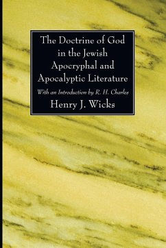 The Doctrine of God in the Jewish Apocryphal and Apocalyptic Literature - Wicks, Henry J.; Charles, R. H.