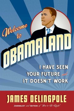 Welcome to Obamaland - Delingpole, James